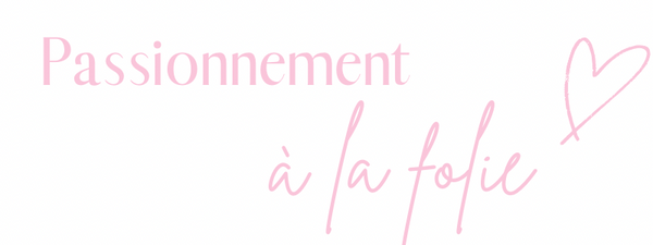 PASSIONNEMENT A LA FOLIE 
